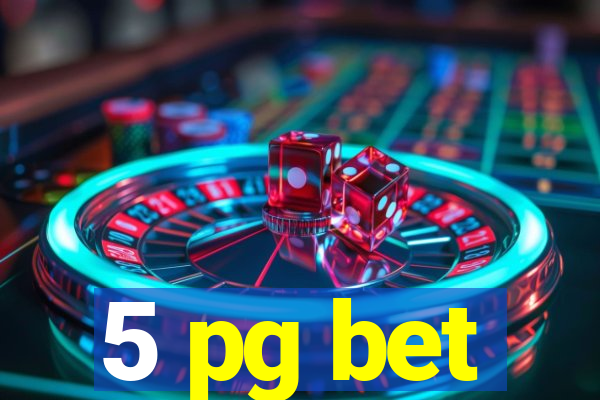 5 pg bet