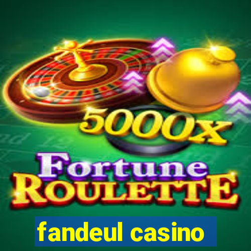 fandeul casino