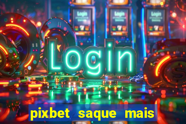 pixbet saque mais rapido do mundo