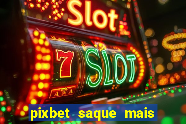 pixbet saque mais rapido do mundo