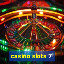 casino slots 7