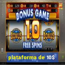 plataforma de 10$