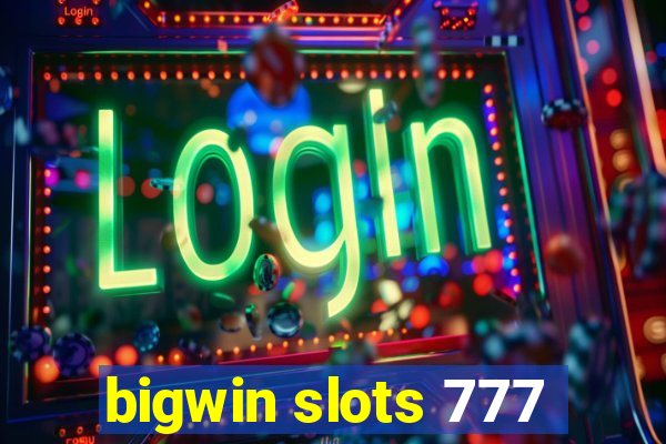 bigwin slots 777