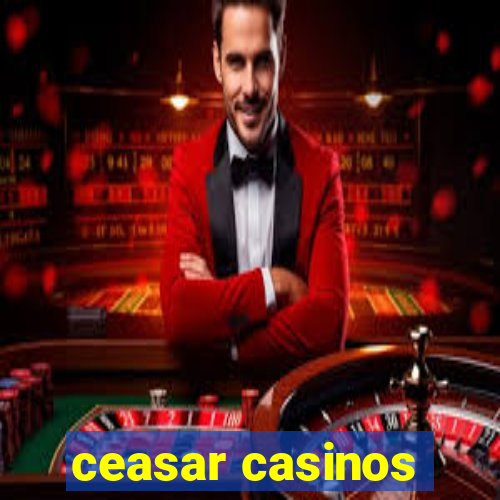 ceasar casinos