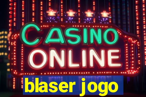 blaser jogo