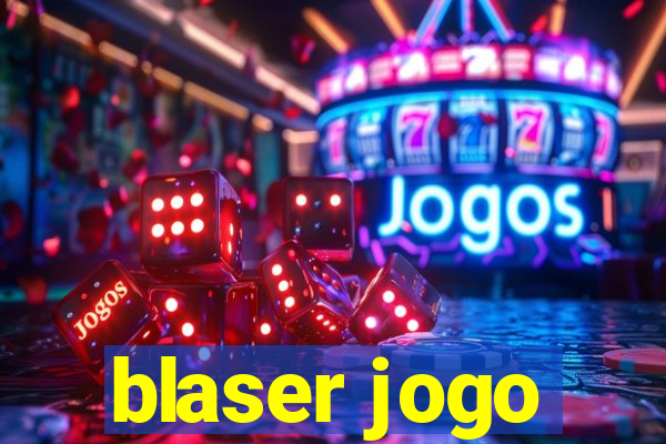 blaser jogo