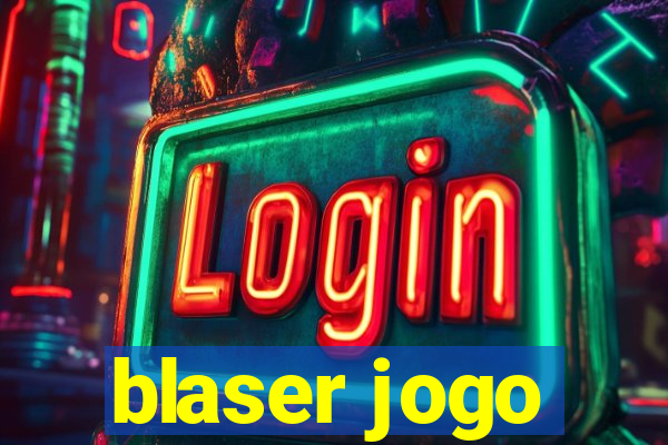 blaser jogo