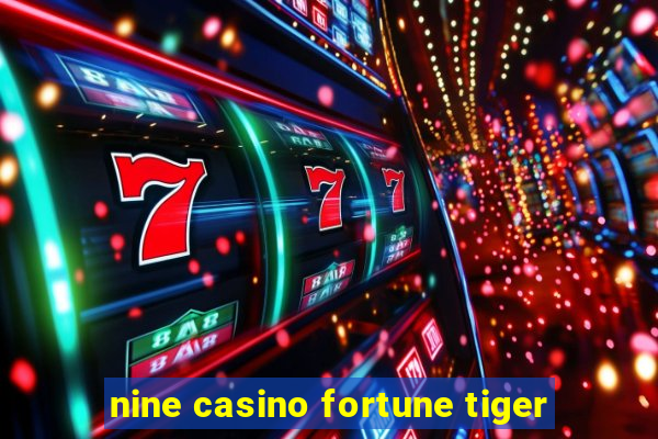 nine casino fortune tiger