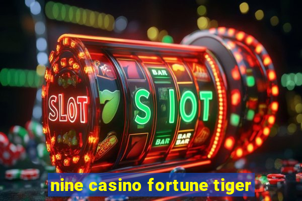 nine casino fortune tiger