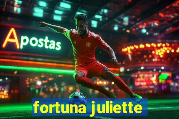 fortuna juliette