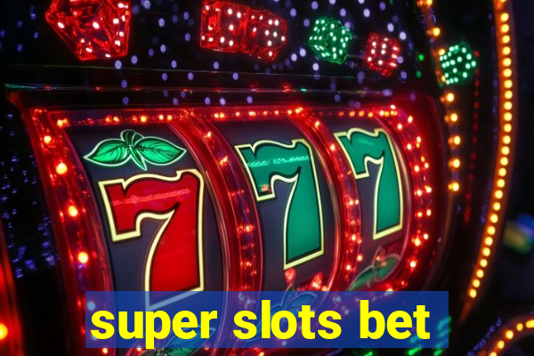 super slots bet