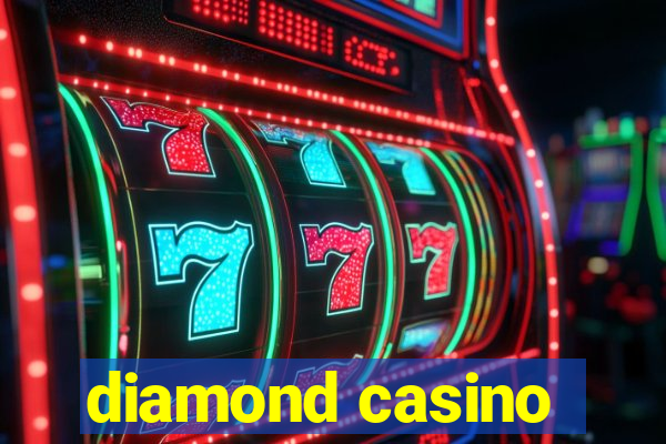 diamond casino