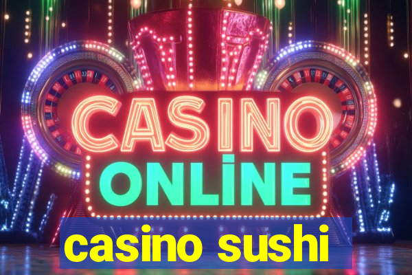 casino sushi