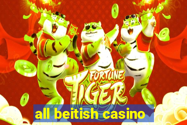 all beitish casino