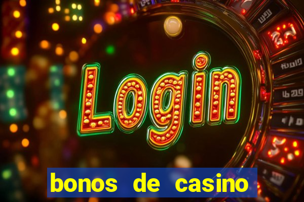 bonos de casino sin deposito