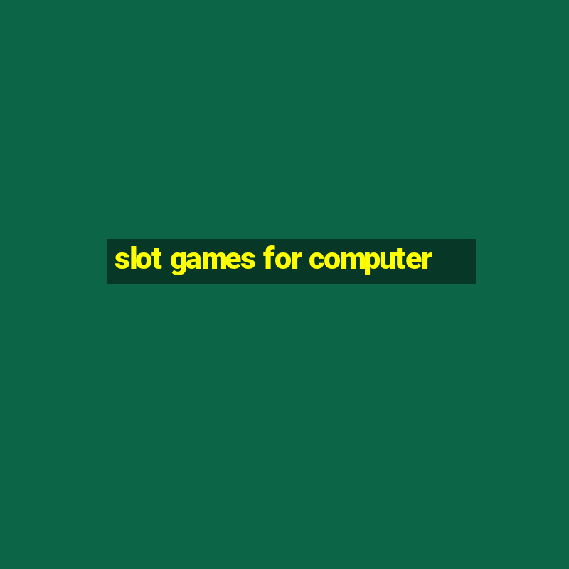 slot games for computer