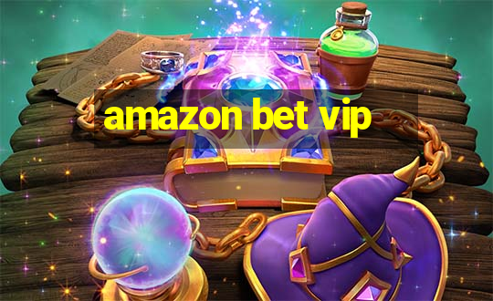 amazon bet vip