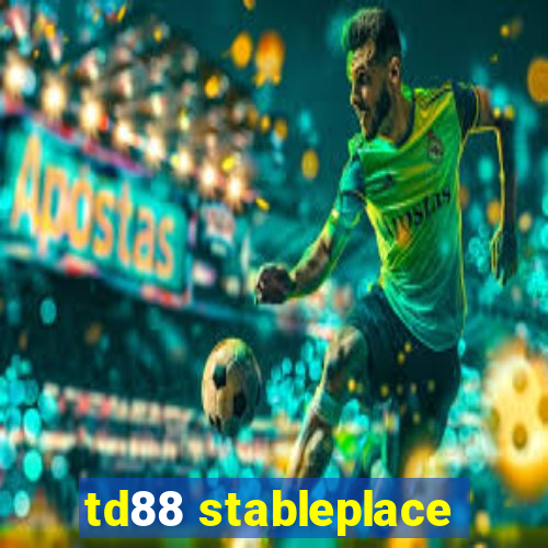 td88 stableplace