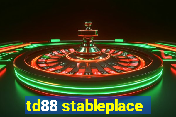 td88 stableplace