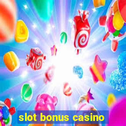 slot bonus casino