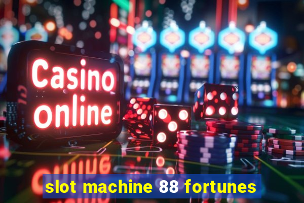 slot machine 88 fortunes