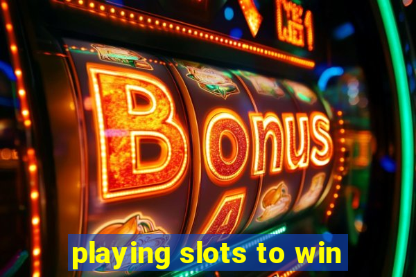 playing slots to win