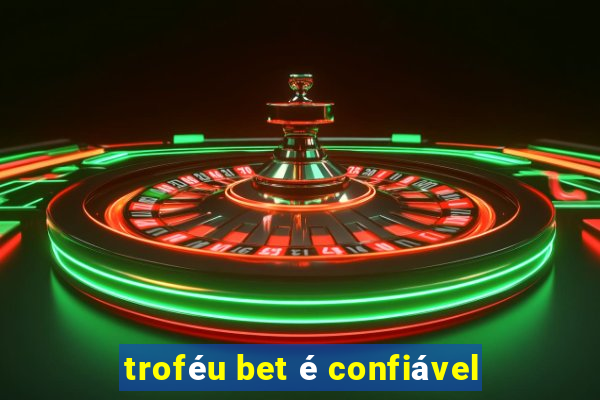 troféu bet é confiável