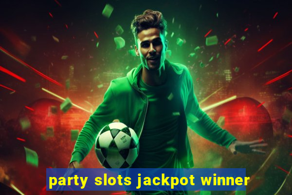 party slots jackpot winner