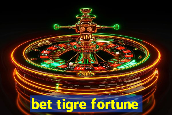 bet tigre fortune