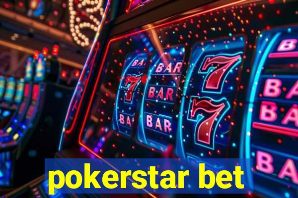 pokerstar bet