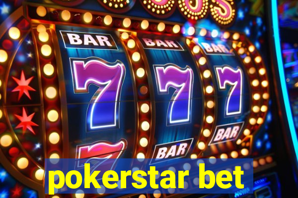 pokerstar bet