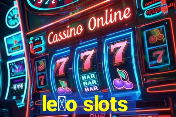 le茫o slots