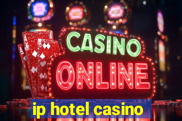 ip hotel casino