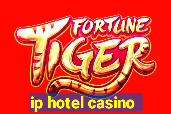 ip hotel casino