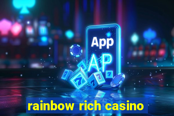 rainbow rich casino