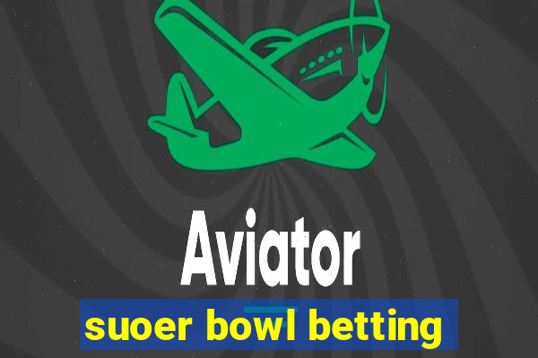 suoer bowl betting