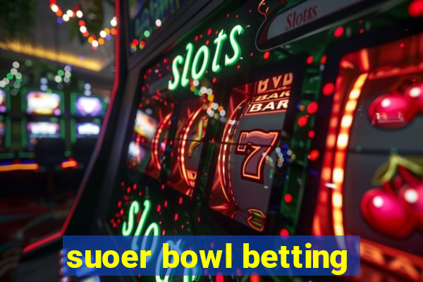 suoer bowl betting