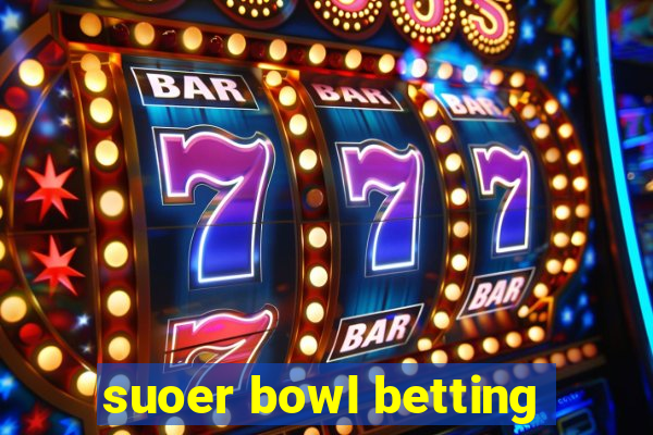 suoer bowl betting