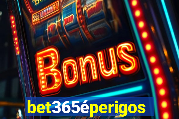 bet365éperigoso