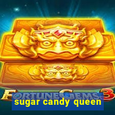 sugar candy queen