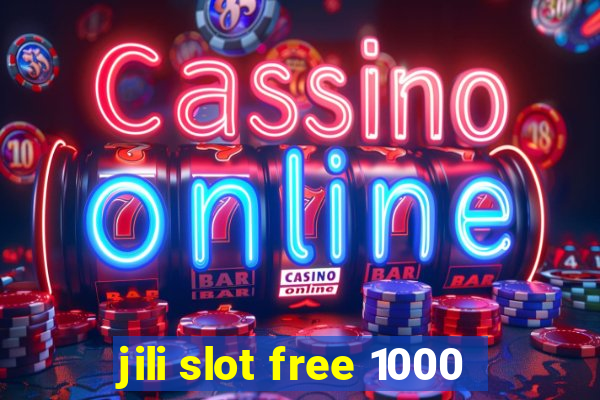 jili slot free 1000