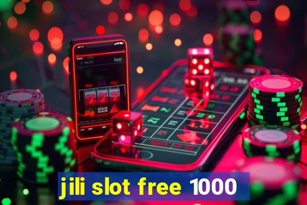 jili slot free 1000