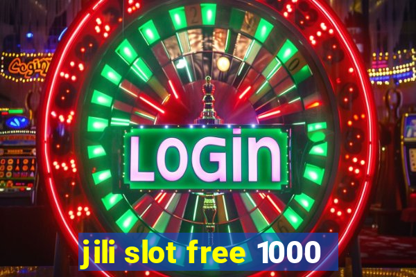 jili slot free 1000