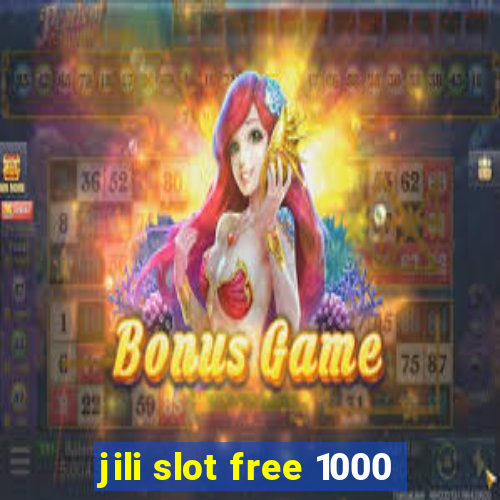 jili slot free 1000