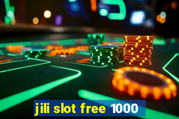 jili slot free 1000