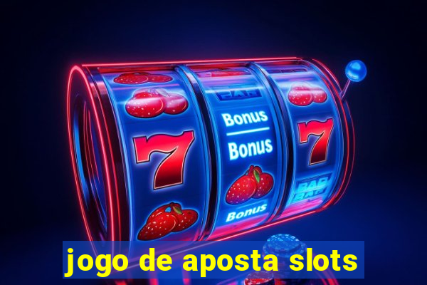 jogo de aposta slots