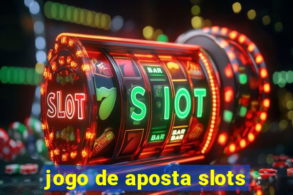 jogo de aposta slots