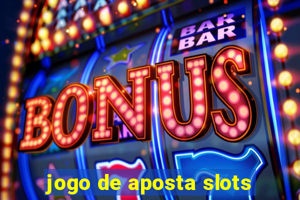 jogo de aposta slots