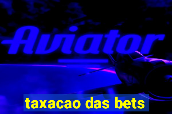 taxacao das bets