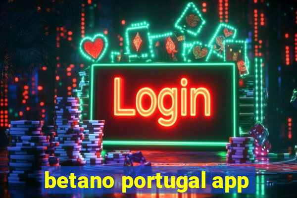 betano portugal app